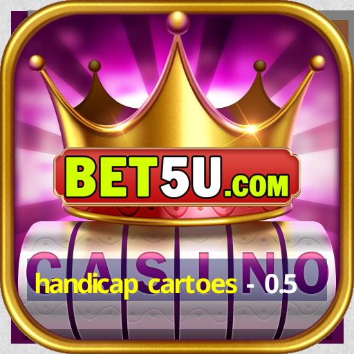 handicap cartoes - 0.5